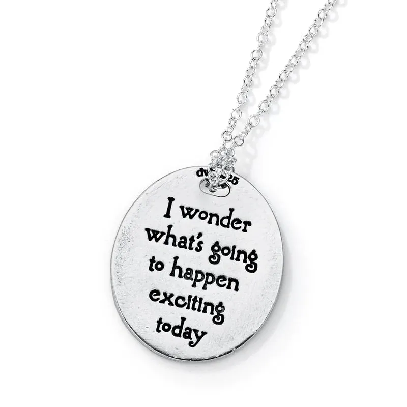 I Wonder What’s Going To Happen Exciting Today - A.A. Milne’s From Winnie The Pooh Necklace